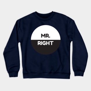 Mr. Right Crewneck Sweatshirt